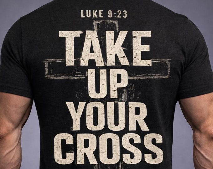Take Up Your Cross Tee |Vintage Christian Scripture Apparel Luke 9:23