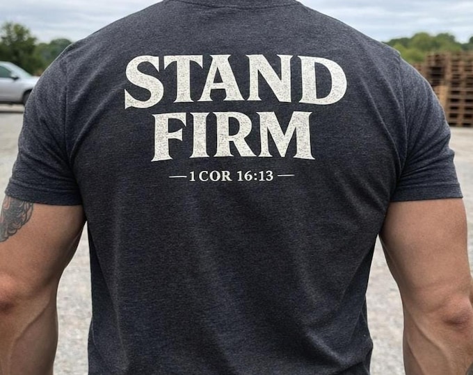 Christian Faith T-Shirt Stand Firm 1 Cor 16:13 Religious Tee Cotton Apparel