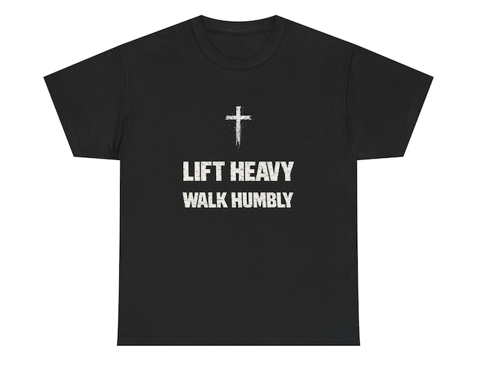 Lift Heavy Walk Humbly T-Shirt | Christian Cross Fitness Tee