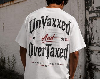UnVaxxed and OverTaxed T-Shirt, Vintage-Inspired Streetwear Graphic Tee