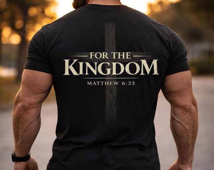 For The Kingdom Christian T-Shirt, Matthew 6:33 Faith Apparel