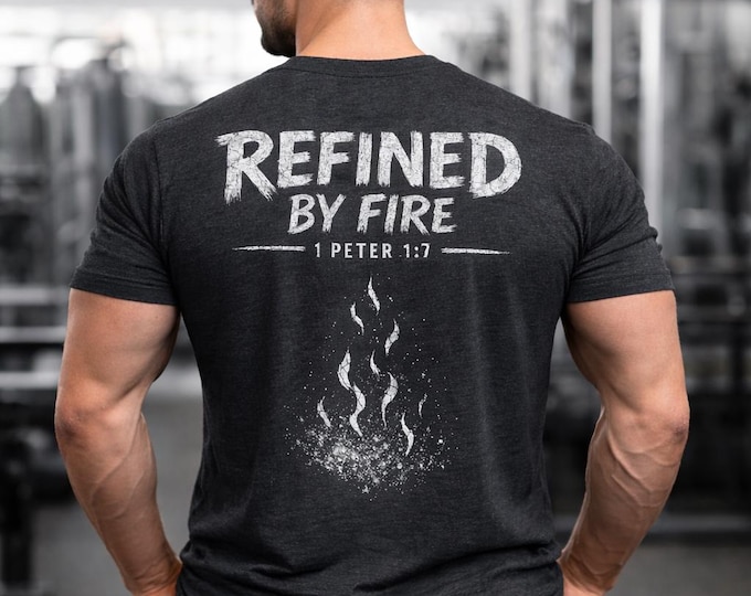 Refined By Fire T-Shirt Christian Scripture Tee Faith Cotton Apparel Bible Verse Tee