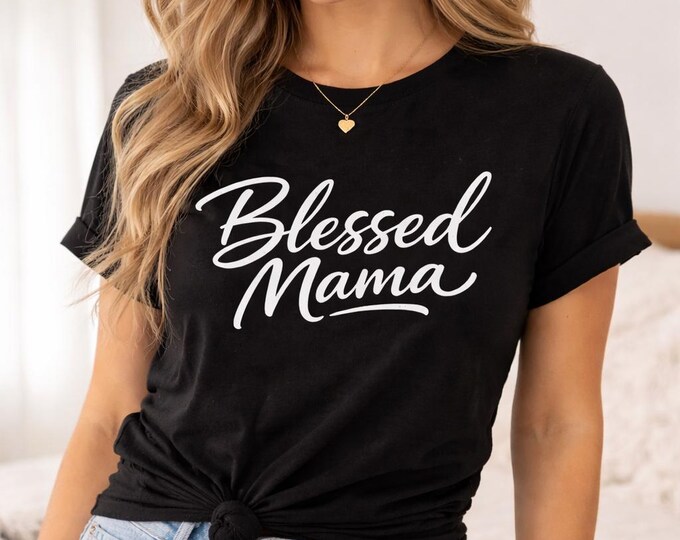 Blessed Mama T-Shirt | Mother's Day Gift, Trendy Mom Apparel