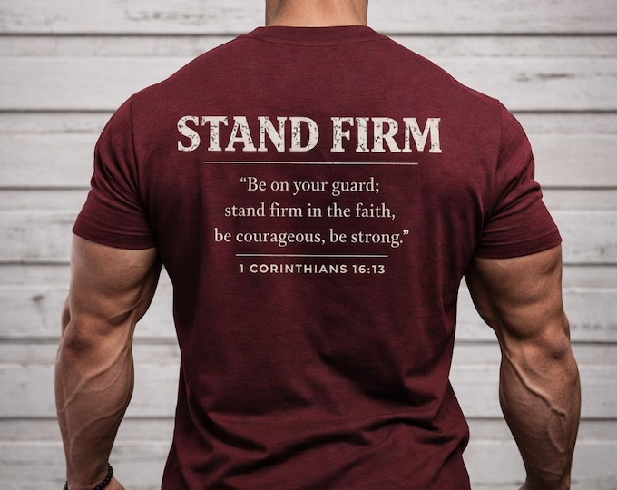 Stand Firm Christian T-Shirt | 1 Corinthians 16:13 Scripture Tee