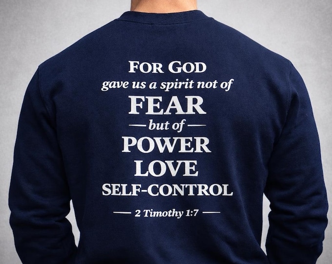 2 Timothy 1 7 Scripture Sweatshirt | Christian Faith, Courage & Love