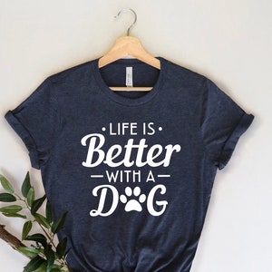 Life is better with Dogs T-shirt, Funny Dog Lover Tee, Dog Paw Tee, Gift For Dog Lover, Pet Lover T-Shirt, Dog Owner Gift, Dog Lover Gift