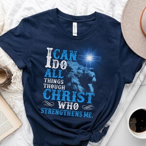 I Can Do All Things Through Christ Who Strengthens Me Shirt, Religious Tee Shirt, Philippians 4:13 T-Shirt, Men Women Unisex, Jesus Gifts