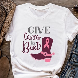 Give Cancer The Boot Shirt, Breast Cancer Awareness Shirt, Cancer Awareness Shirt, Breast Cancer Shirt, Cancer Warrior Shirt, Cancer Shirt