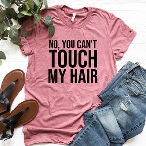 Don&#39;t Touch My Hair Shirt, Funny Sayings Shirts, Funny Gifts, Sarcastic T-Shirt, Teen Girl Shirts, Teen Girl Gifts, Funny Shirts For Girls