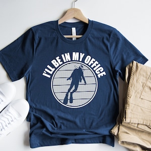 I Will Be In My Office Diver Shirt, Scuba Diving Shirts, Funny Scuba Diving Shirt, Gift for Diver, Scuba Gift, Ocean Diving, Gifts For Diver