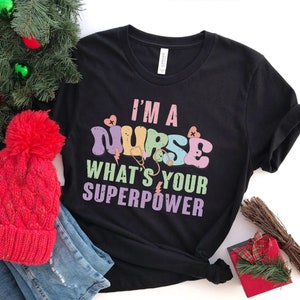 I&#39;m A Nurse What Is Your Superpower Shirt, RN Shirts, Nurses Superhero, Nurse Week, Nurse Life, Nurse Gift, Nurse Shirt, Gift For Nurse, Tee
