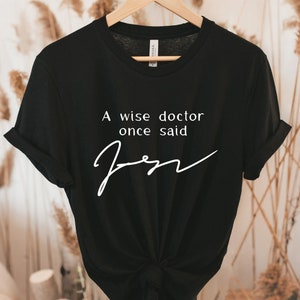 Funny Doctor Shirt, Gift for Doctors, Shirt For Doctors, Funny Shirts, A Wise Doctor Once Said Shirt, Gift For Doctors, Funny Quote Shirt