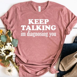 Funny Saying Shirt, Funny Shirt, Sarcasm Quotes Tee, Shirt With Saying, Humorous T Shirt, Funny Women Shirt, Funny Mom Shirt, Funny Gifts