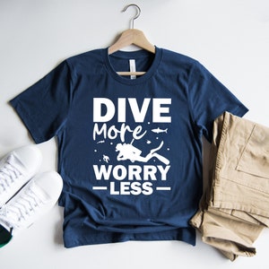 Dive Shirt, Diving T-Shirt, T-Shirt For Divers, Dive More Worry Less Shirt, Scuba Diving Gift, Adventure Shirt, Extreme Sport Shirts
