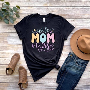 Wife Mom Nurse Shirt - Nurse T-shirt - Nurse Tees - Unisex -Cute Nurse Shirts - Nurse Appreciation Gift - Nurse Gift Idea - Nurses Week Gift