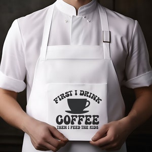 May include: A white apron with the text "First I Drink Coffee Then I Feed The Kids" in black lettering. The text is in a retro font style with a coffee cup graphic.