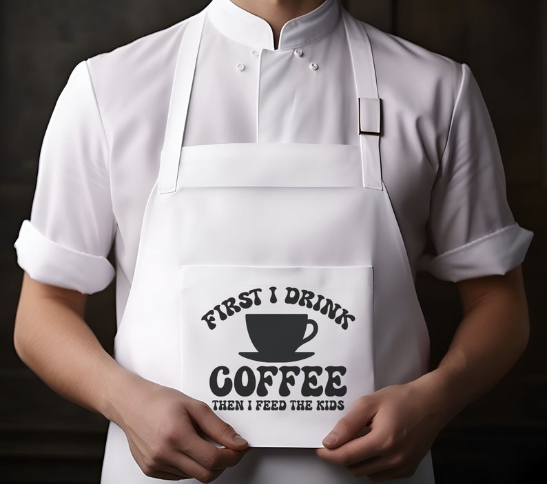 May include: A white apron with the text "First I Drink Coffee Then I Feed The Kids" in black lettering. The text is in a retro font style with a coffee cup graphic.