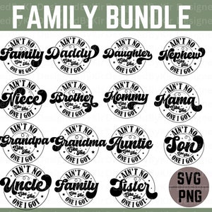 Ain&#39;t No Family Like The One I Got SVG, Family Reunion Bundle Svg Png, Design For Family T-shirts, Family SVG, Family Reunion Svg