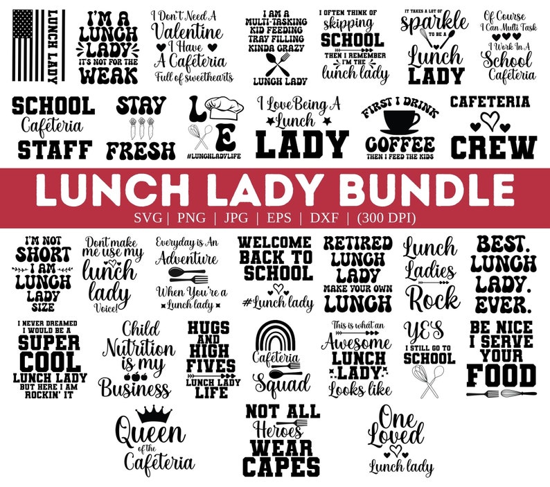 May include: A black and white graphic design bundle with 20 different designs featuring text about lunch ladies. The text includes phrases like "Lunch Lady", "I'm a Lunch Lady", "Best Lunch Lady Ever", "Queen of the Cafeteria", "Not All Heroes Wear Capes", and "Welcome Back to School".