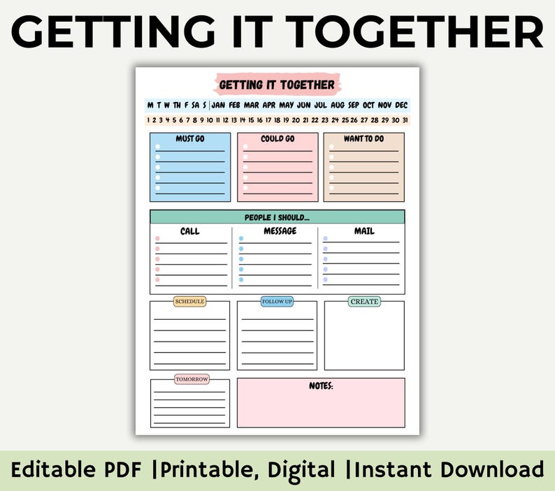 May include: A printable planner with the title "Getting It Together". The planner has sections for "Must Go", "Could Go", "Want To Do", "Call", "Message", "Mail", "Schedule", "Follow Up", "Create", "Tomorrow", and "Notes".