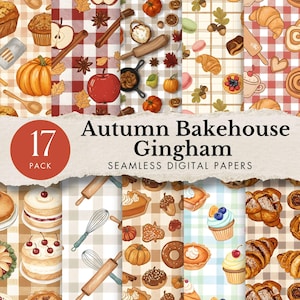 May include: A collection of 17 digital papers with an autumn bakehouse theme. The papers feature gingham patterns and illustrations of pumpkins, baked goods, apples, and fall foliage. The text reads "Autumn Bakehouse Gingham Seamless Digital Papers."