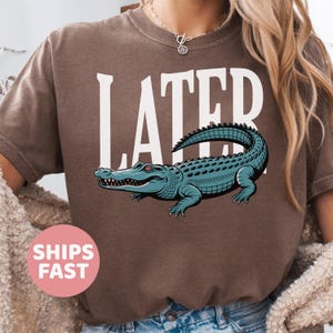 Later Gator Shirt, Comfort Colors® Funny Alligator Shirt, Southern Saying Tee, Retro Gator Shirt, Florida Graphic Tee,Sarcastic Animal Shirt