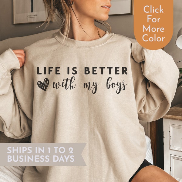 Life Is Better With My Boys Sweatshirt - Mom of Boys Crewneck - Mom of Boys Sweater - Boy Mama Gift - Boy Mom Hoodie - Mom of Boys Gift