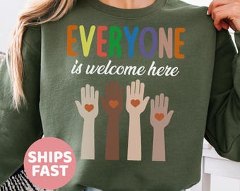 Equality everyone is welcome here Sweatshirt ~ Teacher Sweatshirt, protest and resist Sweatshirt, History Teacher sweatshirt, Equality gift