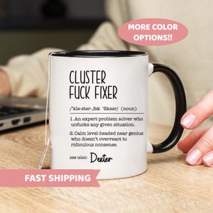 Cluster Fck Mug | Coworker Christmas Gift | Personalized Cluster Fck Fixer Mug | Funny Coworker Gift | Birthday Gift | Coffee Lover Gift