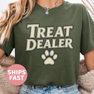 Funny Dog Lover Shirt - Dog Mom Gift - Treat Dealer TShirt - Dog Mom Tee - Dog Shirt - Gift For Dog Lover - Dog Person - Funny Dog Shirt
