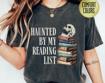 Haunted By My Reading List Funny Skeleton Reading Shirt, Comfort Colors Bookish Halloween Tee, Book Lover Gift, Librarian Tshirt, Book Club