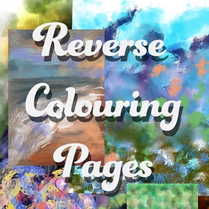 May include: Reverse Colouring Pages - Download, Print, Draw What You See. A collage of colorful abstract backgrounds with the text "Reverse Colouring Pages" and "Download - Print Draw What You See" in white.
