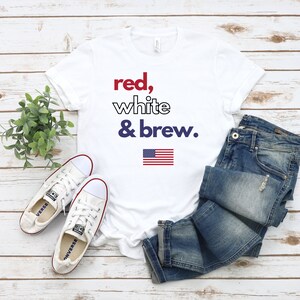 Red White and Brew 4th of July Tee | American Flag Shirt | America Shirt | Independence Day Shirt | 4th of July Shirt | Beer Shirt, Beer Tee