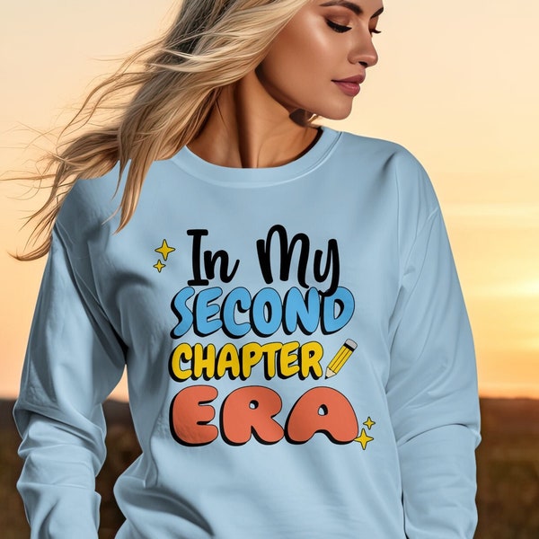 Colorful Second Chapter Era Graphic Sweatshirt, Inspirational Quote Pullover, Casual Unisex Birthday Gift Top, Bold Text Jumper