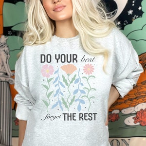 Do Your Best Forget the Rest Sweatshirt, Boho Retro Motivational Sweatshirt, Inspirational Floral Sweatshirt, Positive Quote Sweater