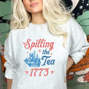Spilling the Tea Since 1773 Crewneck Sweatshirt, Cute Graphic Sweatshirt, Funny 4th of July Sweatshirt, Cozy Vintage Style Sweater