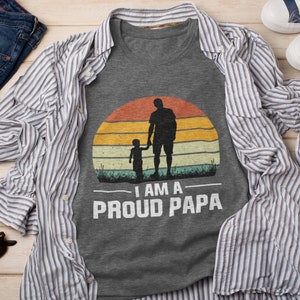 I am Proud Papa,  New Dad Shirt,Dad Shirt,Daddy Shirt,Father&#39;s Day Shirt,Best Dad shirt,Gift for Dad,Gift for Papa Shirt