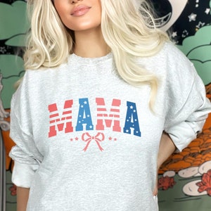 Mama Sweatshirt, 4th of July Shirt, Patriotic Mama Shirt, Graphic Sweatshirt, Comfortable Mama Shirt, Cute Mom Shirt, USA Mama Fashion