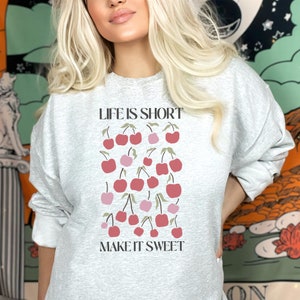 Life is Short Make it Sweet Sweatshirt, Cherry Design Retro Boho Shirt, Motivational Quote Top, Cute Berry Graphic Sweatshirt