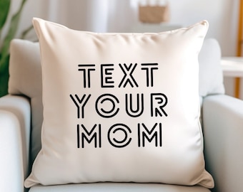 Text Your Mom Pillow Cover, Dorm Room Decor, Off to College, University, Graduation Gift, Going Away to College Gift, Dorm Throw Pillow