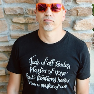 Creative Inspirational Unisex Tee, Jack of all trades Master of none Tshirt, Artist Gift, Graphic Designer Shirt, Motivational Quote