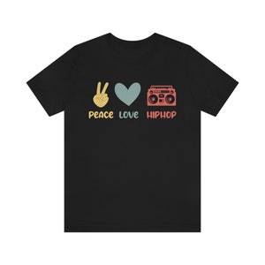 Peace, Love, and Hip Hop T-Shirt, Hip-Hop Tee, Unisex Jersey Short Sleeve Tee, Trendy T-Shirt, Gift for Him, Gift for Her