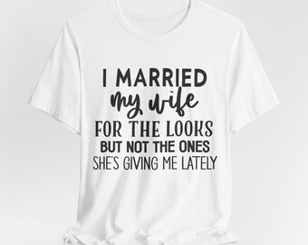 Funny Wife Looks Graphic Tee, Husband Sarcasm T-Shirt