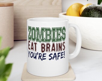 Zombies Eat Brains Youre Safe Funny Coffee Mug, Beware of Zombies, Zombie Perk, if Zombies Chase, Mom Zombie, Zombies Mug, Zombie Outbreak