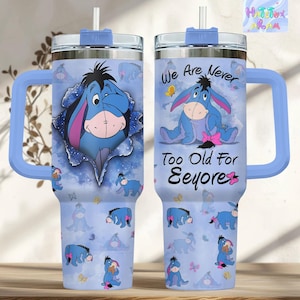 Disney Eeyore Becher, Wir sind nie zu alt für Eeyore Becher 40 Unzen, Winnie the Pooh Geschenk, Geschenk für Eeyore Liebhaber, Insulierte Trinkgefäße