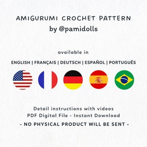 May include: White background with text: "AMIGURUMI CROCHET PATTERN by @pamidolls." Includes flags of the USA, France, Germany, Spain, and Brazil. Text: "available in ENGLISH | FRAN&Ccedil;AIS | DEUTSCH | ESPA&Ntilde;OL | PORTUGU&Ecirc;S." Also includes "Detail instructions with videos, PDF Digital File - Instant Download, NO PHYSICAL PRODUCT WILL BE SENT."