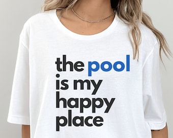 Pool Swimming Shirt, Pool is My Happy Place, Swim Meet, Swim Team, Swim Mom T-Shirt, Gift for Swimmer, Comp Swim, Mom of Swimmer Tee