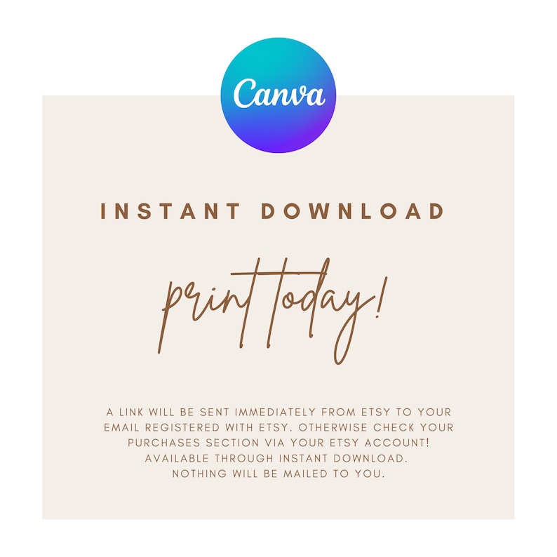 May include: A digital download graphic with the Canva logo in a blue and purple circle. The text reads "INSTANT DOWNLOAD" and "print today!" in a handwritten style font. Additional text explains the download process.