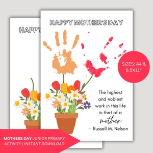 May include: Printable Mother's Day card with a handprint flower bouquet and the quote "The highest and noblest work in this life is that of a mother - Russell M. Nelson". The card is available in two sizes: A4 and 8.5x11 inches.