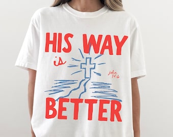 Chemise His Way is Better, T-shirt Christian, T-shirt graphique d'été Comfort Colors®, Vêtements versets bibliques